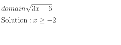 The domain of sqrt(3x+6) is x>=-2